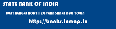 STATE BANK OF INDIA  WEST BENGAL NORTH 24 PARAGANAS NEW TOWN   banks information 